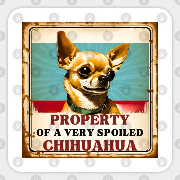 Property of a Very Spoiled Chihuahua Sticker by Doodle and Things